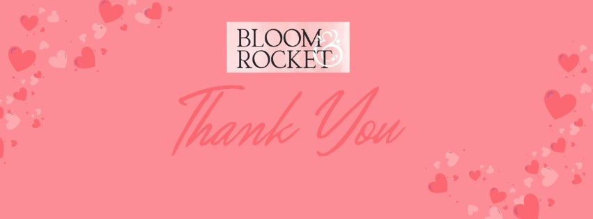 A HUGE Valentine's Thank You from Bloom & Rocket